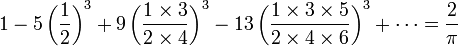 1 - 5\left(\frac{1}{2}\right)^3 + 9\left(\frac{1\times3}{2\times4}\right)^3 - 13\left(\frac{1\times3\times5}{2\times4\times6}\right)^3 + \cdots = \frac{2}{\pi}