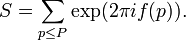 S=\sum_{p\le P}\exp(2\pi i f(p)).