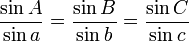 \frac{\sin A}{\sin a} = \frac{\sin B}{\sin b} = \frac{\sin C}{\sin c}