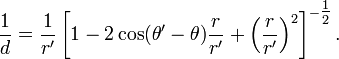 \frac{1}{d} = \frac{1}{r'} \left [ 1 - 2 \cos (\theta' - \theta) \frac{r}{r'} + \left ( \frac{r}{r'} \right ) ^2 \right ] ^{- \tfrac{1}{2}}.